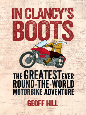 cover image of In Clancy's Boots: the Greatest Ever Round-the-World Motorbike Adventure, Motorbike Adventures 4